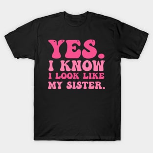 Yes I Know I Look Like My Sister Breast Cancer Awareness T-Shirt